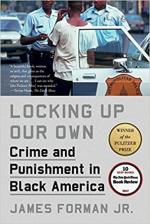 Locking Up Our Own: Crime and Punishment in Black 